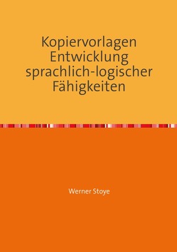 Entwicklung sprachlich-logischer Fähigkeiten von Stoye,  Werner