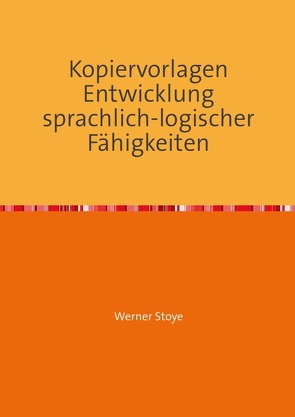 Entwicklung sprachlich-logischer Fähigkeiten von Stoye,  Werner