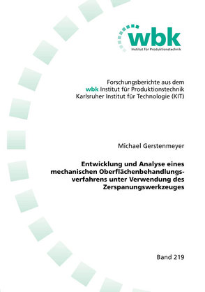 Entwicklung und Analyse eines mechanischen Oberflächenbehandlungsverfahrens unter Verwendung des Zerspanungswerkzeuges von Gerstenmeyer,  Michael