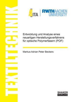 Entwicklung und Analyse eines neuartigen Herstellungsverfahrens für optische Polymerfasern (POF) von Beckers,  Markus Adrian Peter