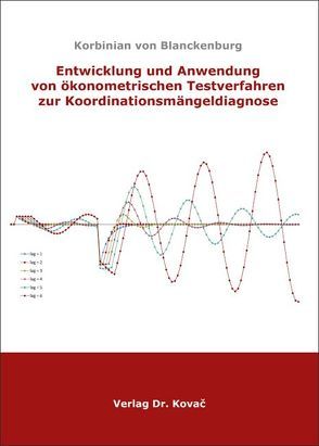 Entwicklung und Anwendung von ökonometrischen Testverfahren zur Koordinationsmängeldiagnose von Blanckenburg,  Korbinian von