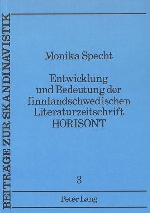 Entwicklung und Bedeutung der finnlandschwedischen Literaturzeitschrift «Horisont» von Specht,  Monika