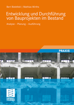 Entwicklung und Durchführung von Bauprojekten im Bestand von Bielefeld,  Bert, Wirths,  Mathias