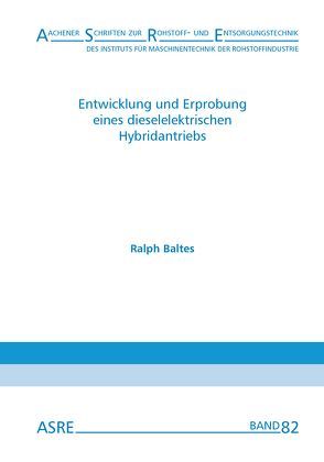 Entwicklung und Erprobung eines dieselelektrischen Hybridantriebs von Baltes,  Ralph, Nienhaus,  Karl