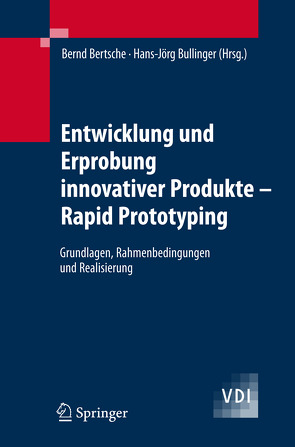 Entwicklung und Erprobung innovativer Produkte – Rapid Prototyping von Bertsche,  Bernd, Bullinger,  Hans-Jörg