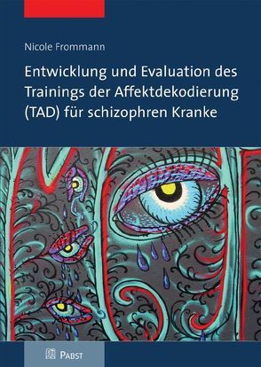 Entwicklung und Evaluation des Trainings der Affektdekodierung (TAD) für schizophren Kranke von Frommann,  Nicole