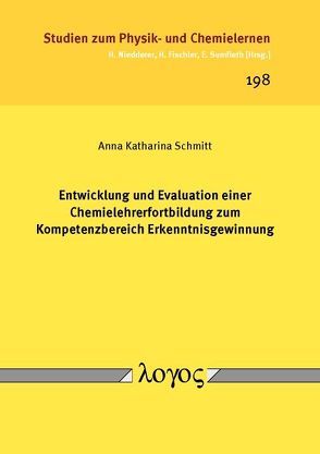 Entwicklung und Evaluation einer Chemielehrerfortbildung zum Kompetenzbereich Erkenntnisgewinnung von Schmitt,  Anna Katharina