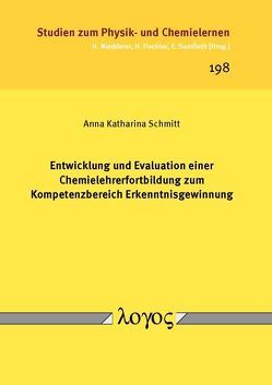 Entwicklung und Evaluation einer Chemielehrerfortbildung zum Kompetenzbereich Erkenntnisgewinnung von Schmitt,  Anna Katharina