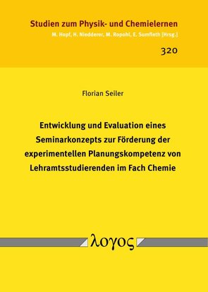 Entwicklung und Evaluation eines Seminarkonzepts zur Förderung der experimentellen Planungskompetenz von Lehramtsstudierenden im Fach Chemie von Seiler,  Florian