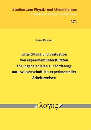 Entwicklung und Evaluation von experimentunterstützten Lösungsbeispielen zur Förderung naturwissenschaftlich-experimenteller Arbeitsweisen von Koenen,  Jenna