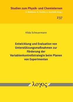 Entwicklung und Evaluation von Unterstützungsmaßnahmen zur Förderung der Variablenkontrollstrategie beim Planen von Experimenten von Scheuermann,  Hilda