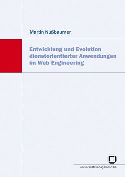 Entwicklung und Evolution dienstorientierter Anwendungen im Web Engineering von Nußbaumer,  Martin