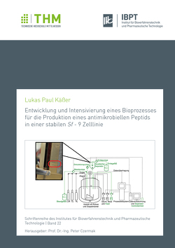 Entwicklung und Intensivierung eines Bioprozesses für die Produktion eines antimikrobiellen Peptids in einer stabilen Sf – 9 Zelllinie von Käßer,  Lukas Paul