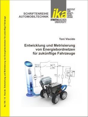 Entwicklung und Metrisierung von Energiebordnetzen für zukünftigen Fahrzeuge von Viscido,  Toni