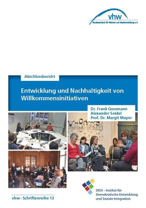 Entwicklung und Nachhaltigkeit von Willkommensinitiativen von Beck,  Sebastian, Dr. Gesemann,  Frank, Prof. Dr. Mayer,  Margit, Seidel,  Alexander