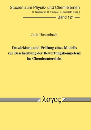 Entwicklung und Prüfung eines Modells zur Beschreibung der Bewertungskompetenz im Chemieunterricht von Hostenbach,  Julia