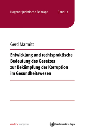 Entwicklung und rechtspraktische Bedeutung des Gesetzes zur Bekämpfung der Korruption im Gesundheitswesen von Marmitt,  Gerd