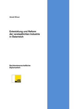 Entwicklung und Reform der verstaatlichten Industrie in Österreich von Wieser,  Gerald