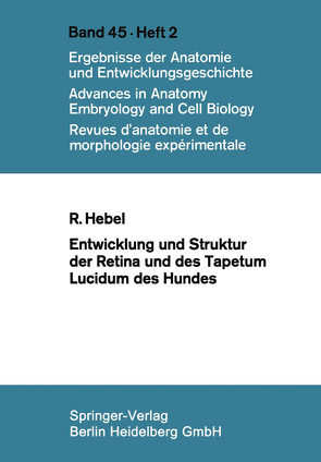 Entwicklung und Struktur der Retina und des Tapetum lucidum des Hundes von Hebel,  R.