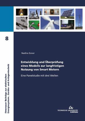 Entwicklung und Überprüfung eines Modells zur langfristigen Nutzung von Smart Metern – Eine Panelstudie mit drei Wellen von Exner,  Nadine