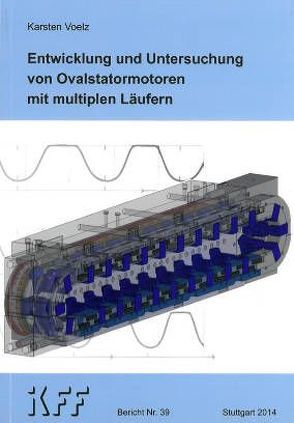Entwicklung und Untersuchung von Ovalstatormotoren mit multiplen Läufern von Voelz,  Karsten