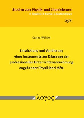 Entwicklung und Validierung eines Instruments zur Erfassung der professionellen Unterrichtswahrnehmung angehender Physiklehrkräfte von Wöhlke,  Carina