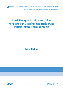 Entwicklung und Validierung eines Konzepts zur Gesteinscharakterisierung mittels Infrarotthermographie von Nienhaus,  Karl, Philipp,  Britta