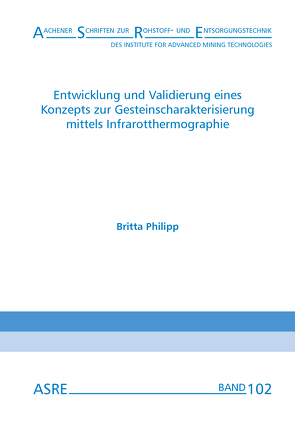 Entwicklung und Validierung eines Konzepts zur Gesteinscharakterisierung mittels Infrarotthermographie von Nienhaus,  Karl, Philipp,  Britta
