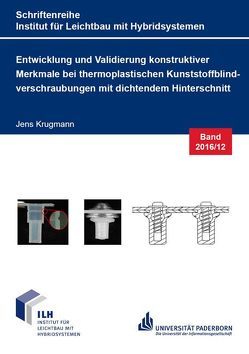 Entwicklung und Validierung konstruktiver Merkmale bei thermoplastischen Kunststoffblindverschraubungen mit dichtendem Hinterschnitt von Krugmann,  Jens