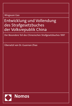 Entwicklung und Vollendung des Strafgesetzbuches der Volksrepublik China von Gao,  Mingxuan, Zhao,  Guannan