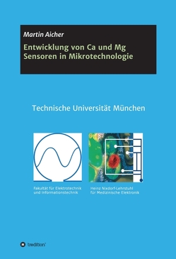 Entwicklung von Ca und Mg Sensoren in Mikrotechnologie von Aicher,  Martin