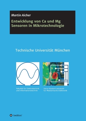 Entwicklung von Ca und Mg Sensoren in Mikrotechnologie von Aicher,  Martin
