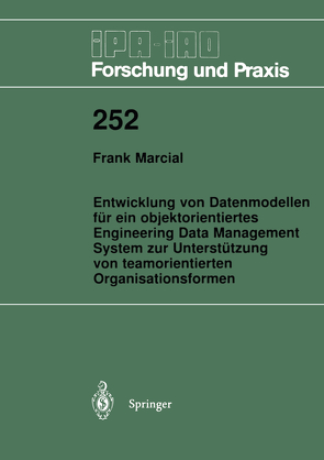 Entwicklung von Datenmodellen für ein objektorientiertes Engineering Data Management System zur Unterstützung von teamorientierten Organisationsformen von Marcial,  Frank