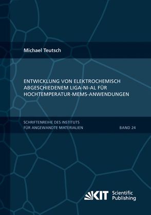 Entwicklung von elektrochemisch abgeschiedenem LIGA-Ni-Al für Hochtemperatur-MEMS-Anwendungen von Teutsch,  Michael