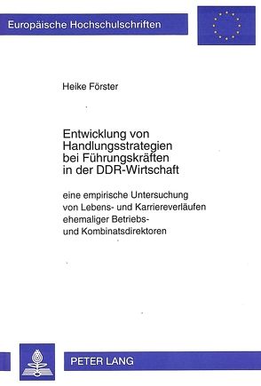 Entwicklung von Handlungsstrategien bei Führungskräften in der DDR-Wirtschaft von Förster,  Heike