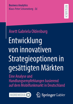 Entwicklung von innovativen Strategieoptionen in gesättigten Märkten von Oldenburg,  Anett Gabriela
