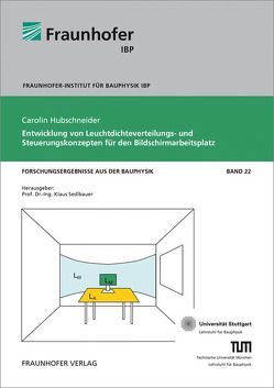 Entwicklung von Leuchtdichteverteilungs- und Steuerungskonzepten für den Bildschirmarbeitsplatz. von Hubschneider,  Carolin, Sedlbauer,  Klaus