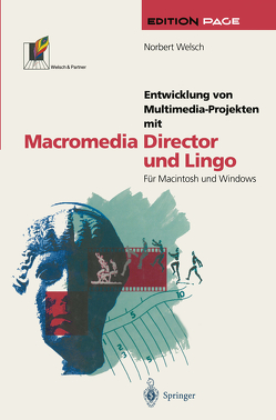 Entwicklung von Multimedia-Projekten mit Macromedia Director und Lingo von Welsch,  Norbert