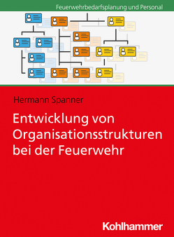 Entwicklung von Organisationsstrukturen bei der Feuerwehr von Spanner,  Hermann