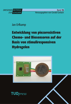 Entwicklung von piezoresistiven Chemo- und Biosensoren auf der Basis von stimuliresponsiven Hydrogelen von Erfkamp,  Jan