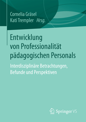 Entwicklung von Professionalität pädagogischen Personals von Gräsel,  Cornelia, Trempler,  Kati