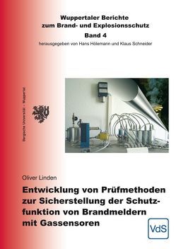 Entwicklung von Prüfmethoden zur Sicherstellung der Schutzfunktion von Brandmeldern mit Gassensoren von Linden,  Oliver