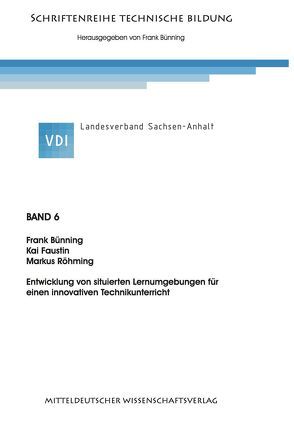 Entwicklung von situierten Lernumgebungen für einen innovativen Technikunterricht. von Bünning,  Frank, Faustin,  Kai, Röhming,  Marcus