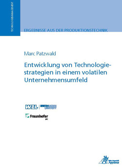 Entwicklung von Technologiestrategien in einem volatilen Unternehmensumfeld von Patzwald,  Marc