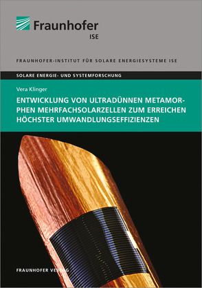 Entwicklung von ultradünnen metamorphen Mehrfachsolarzellen zum Erreichen höchster Umwandlungseffizienzen. von Klinger,  Vera