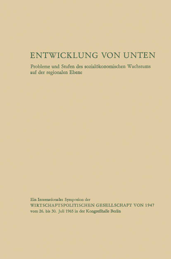 Entwicklung von unten von Ansprenger,  Franz, Asimow,  Morris, Behrendt,  Richard F., Cizauskas,  Albert C., Diebold,  P. B., Haq,  M. Nurul, Hausmann,  Gottfried, Hofmann,  Christian, Hoselitz,  Bert F., Jochimsen,  Reimut, Knall,  Bruno, Oppenheimer,  Ludwig Y., Prion,  I., Robock,  Stefan H., Schiller,  Otto, von Pufendorf,  Ulrich, Wilbrandt,  Hans, Wood,  Carlton L.