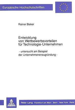 Entwicklung von Wettbewerbsvorteilen für Technologie-Unternehmen von Bieker,  Rainer