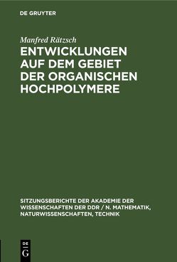 Entwicklungen auf dem Gebiet der organischen Hochpolymere von Rätzsch,  Manfred