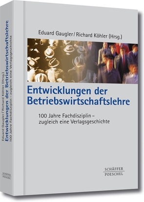Entwicklungen der Betriebswirtschaftslehre von Gaugler,  Eduard, Köhler,  Richard