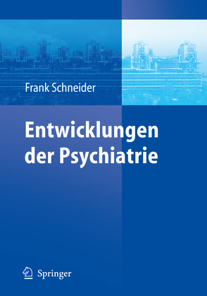 Entwicklungen der Psychiatrie von Schneider,  Frank